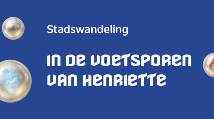 Stadswandeling ⬢ In de voetsporen van Henriette